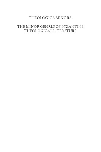 Theologica Minora: The Minor Genres Of Byzantine Theological Literature